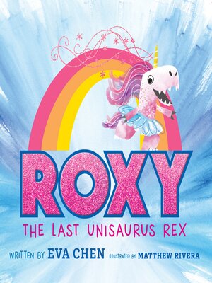 cover image of Roxy the Last Unisaurus Rex